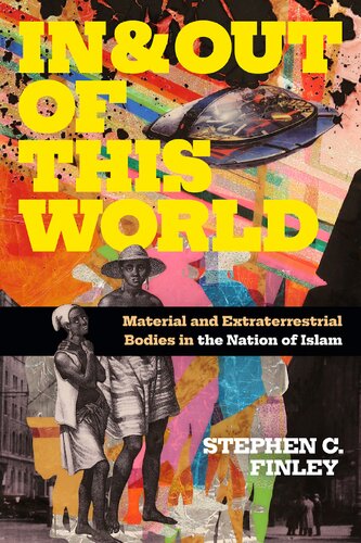 In and Out of This World: Material and Extraterrestrial Bodies in the Nation of Islam (PDF/EPUB Version)