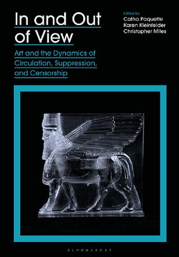 In and Out of View: Art and the Dynamics of Circulation, Suppression, and Censorship (PDF/EPUB Version)