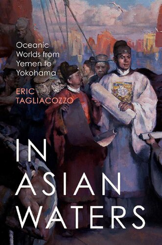 In Asian Waters Oceanic Worlds from Yemen to Yokohama (PDF/EPUB Version)