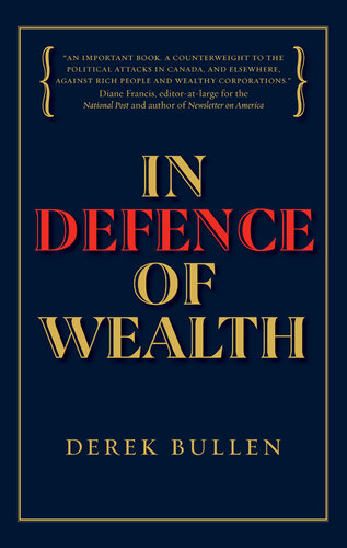 In Defence of Wealth: A Modest Rebuttal to the Charge the Rich Are Bad for Society (PDF/EPUB Version)