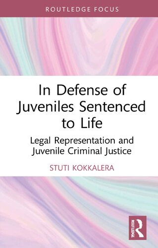 In Defense of Juveniles Sentenced to Life: Legal Representation and Juvenile Criminal Justice (PDF/EPUB Version)