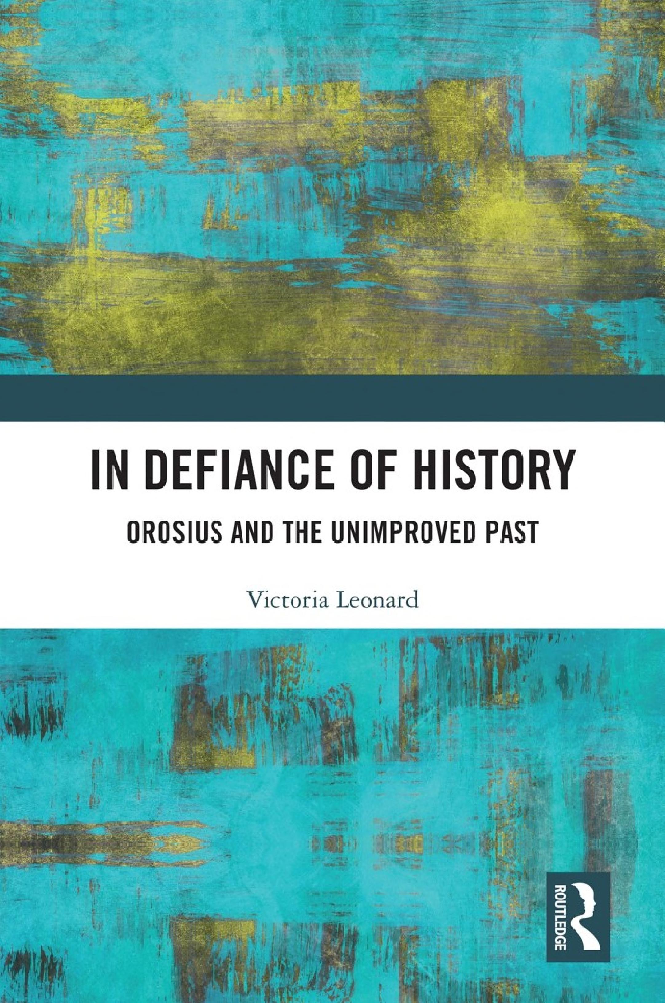In Defiance of History: Orosius and the Unimproved Past (PDF/EPUB Version)