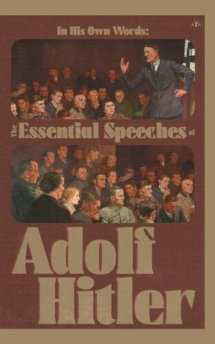 In His Own Words: The Essential Speeches of Adolf Hitler (PDF/EPUB Version)