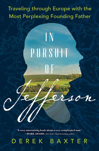 In Pursuit of Jefferson: Traveling Through Europe with the Most Perplexing Founding Father (PDF/EPUB Version)