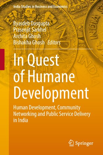 In Quest of Humane Development: Human Development, Community Networking and Public Service Delivery in India (India Studies in Business and Economics) (PDF/EPUB Version)