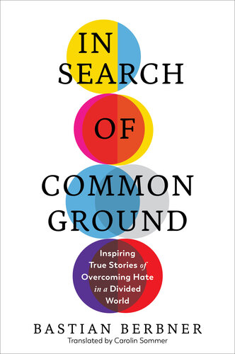 In Search of Common Ground: Inspiring True Stories of Overcoming Hate in a Divided World (PDF/EPUB Version)