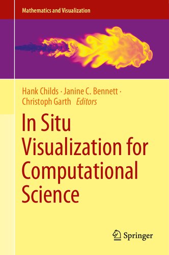 In Situ Visualization for Computational Science (Mathematics and Visualization) (PDF/EPUB Version)