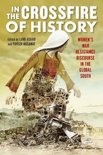 In the Crossfire of History: Women's War Resistance Discourse in the Global South (PDF/EPUB Version)