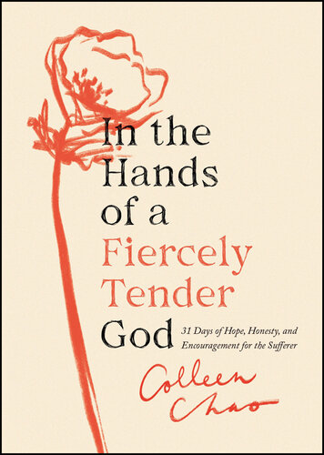 In the Hands of a Fiercely Tender God: 31 Days of Hope, Honesty, and Encouragement for the Sufferer (PDF/EPUB Version)
