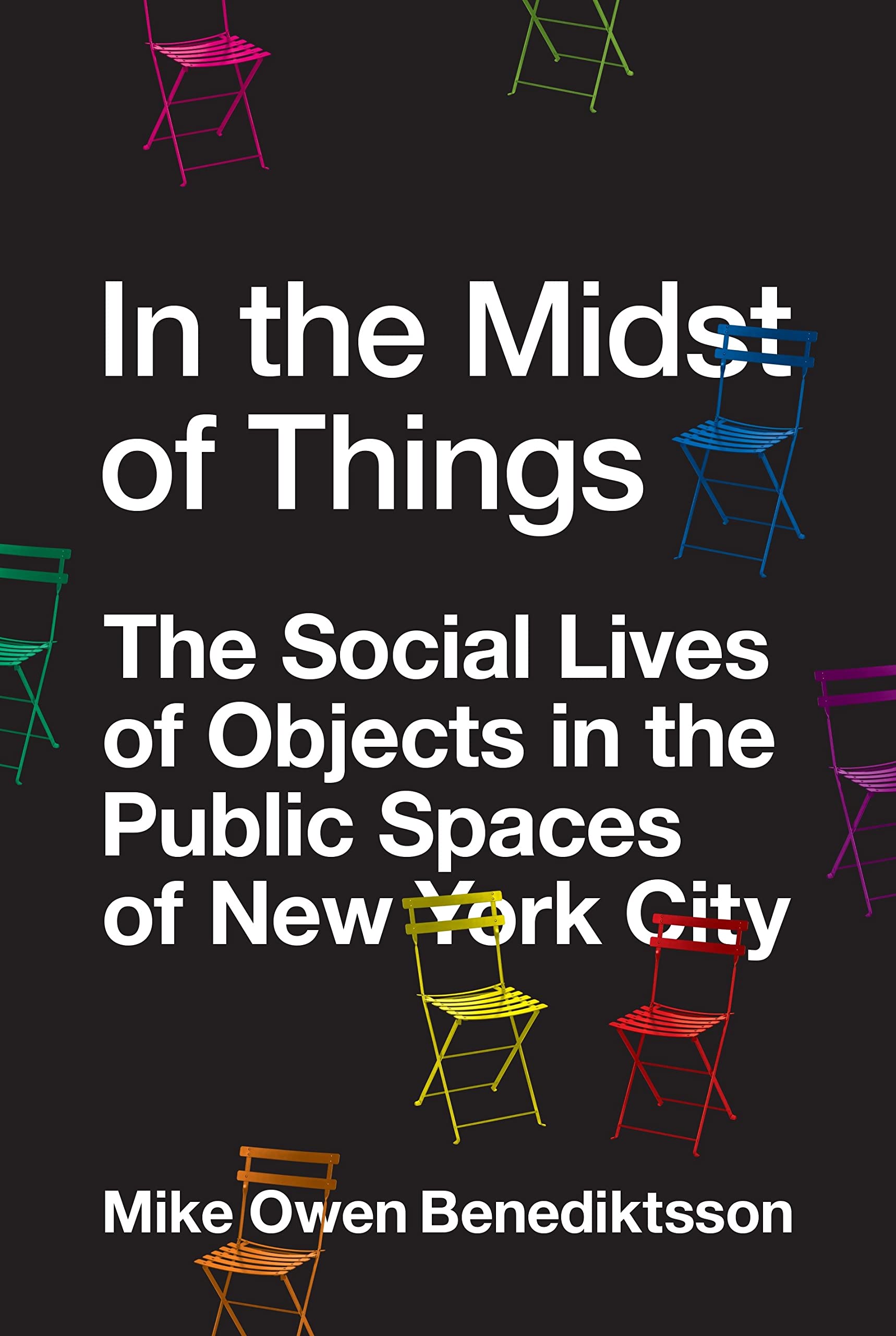 In the Midst of Things: The Social Lives of Objects in the Public Spaces of New York City (PDF/EPUB Version)