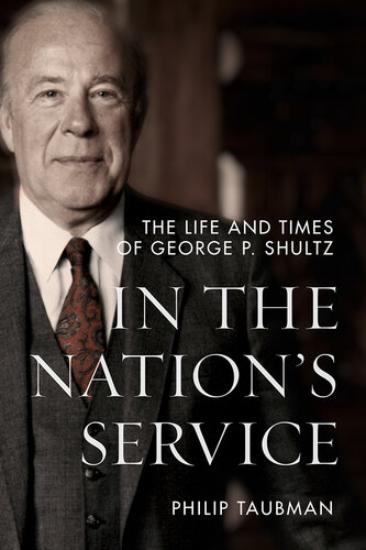In the Nation’s Service: The Life and Times of George P. Shultz (PDF/EPUB Version)