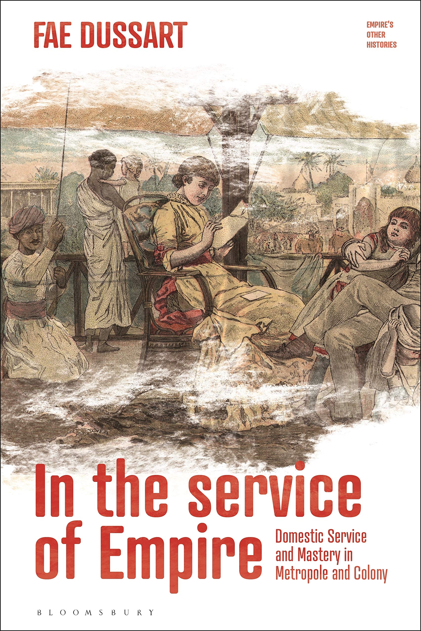 In the Service of Empire: Domestic Service and Mastery in Metropole and Colony (PDF/EPUB Version)
