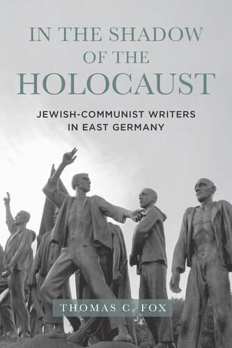 In the Shadow of the Holocaust: Jewish-Communist Writers in East Germany (PDF/EPUB Version)