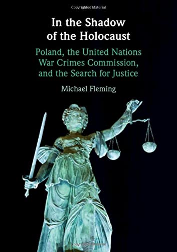 In the Shadow of the Holocaust: Poland, the United Nations War Crimes Commission, and the Search for Justice (PDF/EPUB Version)