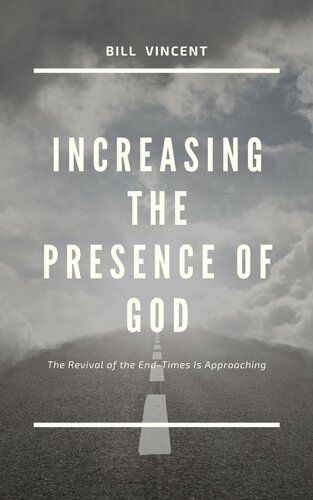 Increasing the Presence of God: The Revival of the End-Times Is Approaching (PDF/EPUB Version)