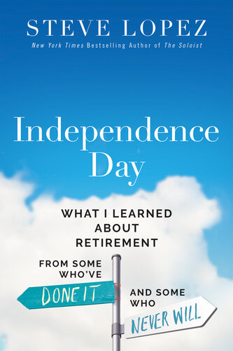 Independence Day: What I Learned About Retirement from Some Who've Done It and Some Who Never Will (PDF/EPUB Version)