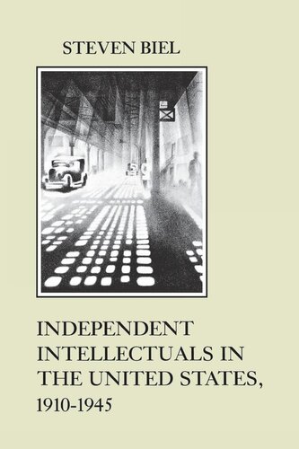 Independent Intellectuals in the United States, 1910-1945 (PDF/EPUB Version)