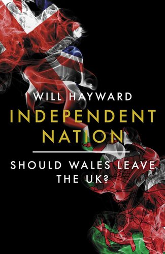 Independent Nation: Should Wales Leave the UK? (PDF/EPUB Version)