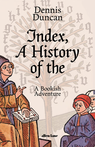 Index, a History of the - A Bookish Adventure from Medieval Manuscripts to the Digital Age (PDF/EPUB Version)
