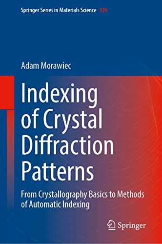 Indexing of Crystal Diffraction Patterns: From Crystallography Basics to Methods of Automatic Indexing (PDF/EPUB Version)