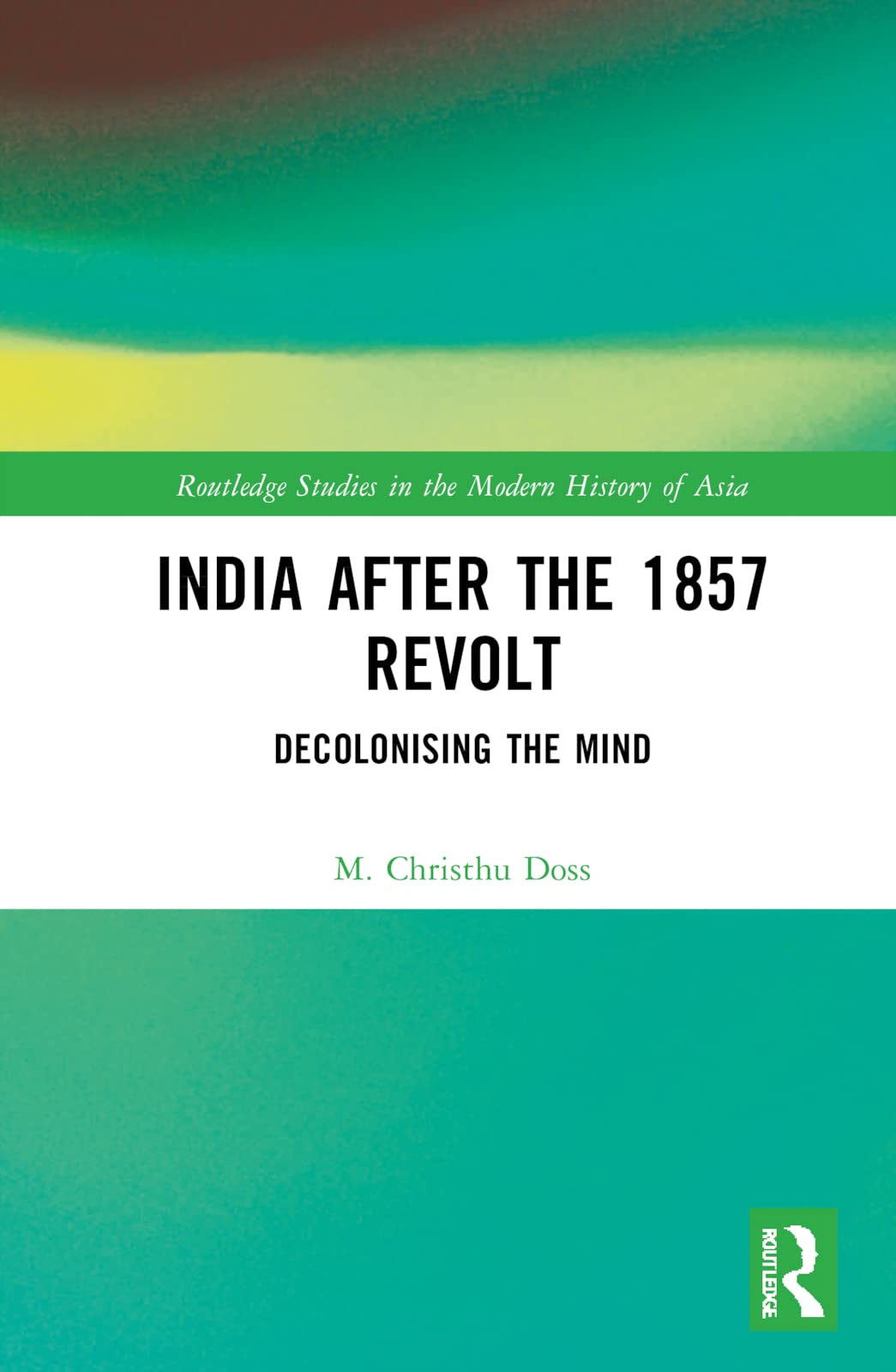 India after the 1857 Revolt: Decolonising the Mind (PDF/EPUB Version)