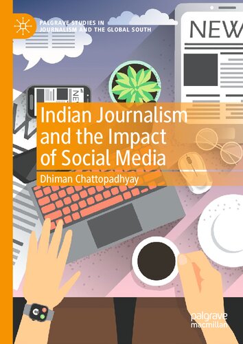 Indian Journalism and the Impact of Social Media (Palgrave Studies in Journalism and the Global South) (PDF/EPUB Version)