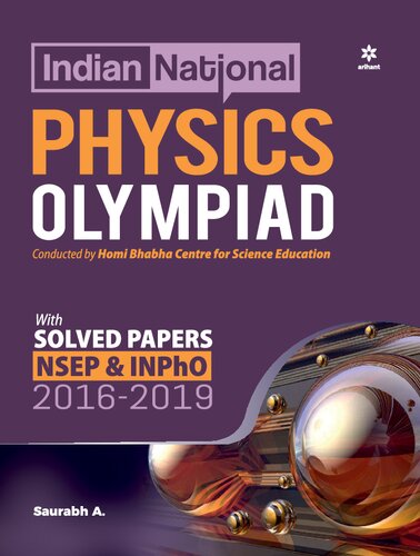 Indian National Physics Olympiad 2016-2019 NSEP IOQP INPhO conducted by IAPT HBCSE with Solved papers Questions Answers Objective Solutions for IIT-JEE main advanced BITSAT EAMCET WBJEE (PDF/EPUB Version)