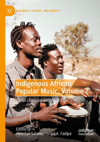 Indigenous African Popular Music, Volume 2: Social Crusades and the Future (Pop Music, Culture and Identity) (PDF/EPUB Version)