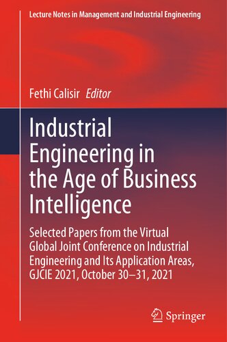 Industrial Engineering in the Age of Business Intelligence: Selected Papers from the Virtual Global Joint Conference on Industrial Engineering and Its ... in Management and Industrial Engineering) (PDF/EPUB Version)