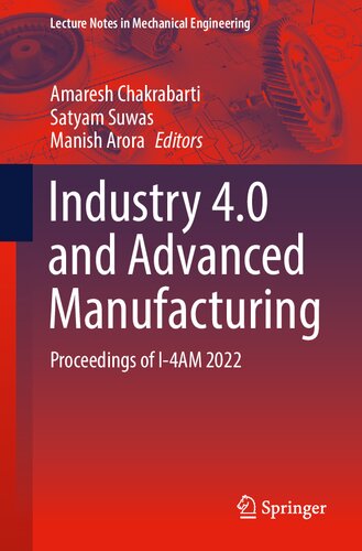 Industry 4.0 and Advanced Manufacturing: Proceedings of I-4AM 2022 (PDF/EPUB Version)