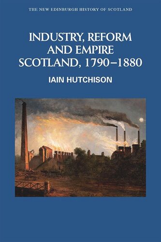 Industry, Reform and Empire: Scotland, 1790-1880 (PDF/EPUB Version)