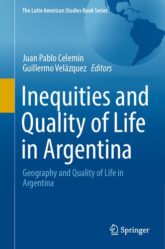 Inequities and Quality of Life in Argentina: Geography and Quality of Life in Argentina (The Latin American Studies Book Series) (PDF/EPUB Version)