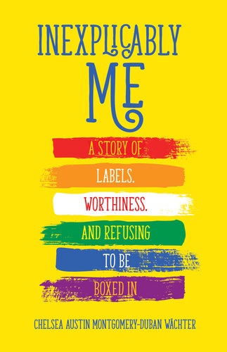 Inexplicably Me: A Story of Labels, Worthiness, and Refusing to Be Boxed In (PDF/EPUB Version)