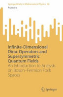 Infinite-Dimensional Dirac Operators and Supersymmetric Quantum Fields: An Introduction to Analysis on Boson–Fermion Fock Spaces (PDF/EPUB Version)