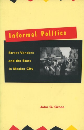 Informal Politics: Street Vendors and the State in Mexico City (PDF/EPUB Version)
