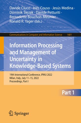 Information Processing and Management of Uncertainty in Knowledge-Based Systems: 19th International Conference, IPMU 2022, Milan, Italy, July 11–15, ... in Computer and Information Science, 1601) (PDF/EPUB Version)