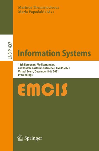 Information Systems: 18th European, Mediterranean, and Middle Eastern Conference, EMCIS 2021, Virtual Event, December 8–9, 2021, Proceedings (Lecture Notes in Business Information Processing) (PDF/EPUB Version)
