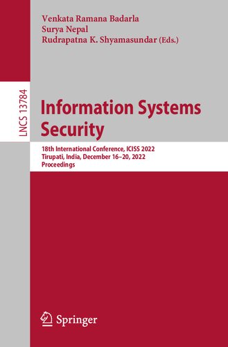 Information Systems Security: 18th International Conference, ICISS 2022, Tirupati, India, December 16–20, 2022, Proceedings (Lecture Notes in Computer Science) (PDF/EPUB Version)