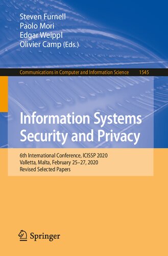 Information Systems Security and Privacy: 6th International Conference, ICISSP 2020, Valletta, Malta, February 25–27, 2020, Revised Selected Papers (Communications in Computer and Information Science) (PDF/EPUB Version)