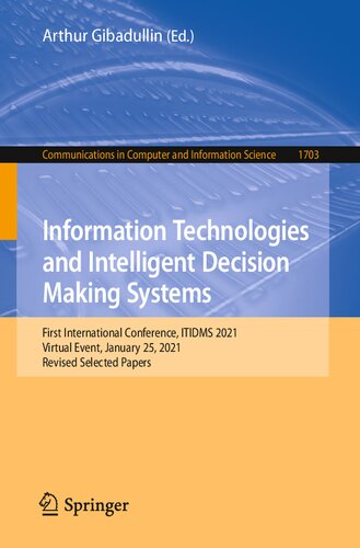 Information Technologies and Intelligent Decision Making Systems: First International Conference, ITIDMS 2021 Virtual Event, January 25, 2021 Revised Selected Papers (PDF/EPUB Version)