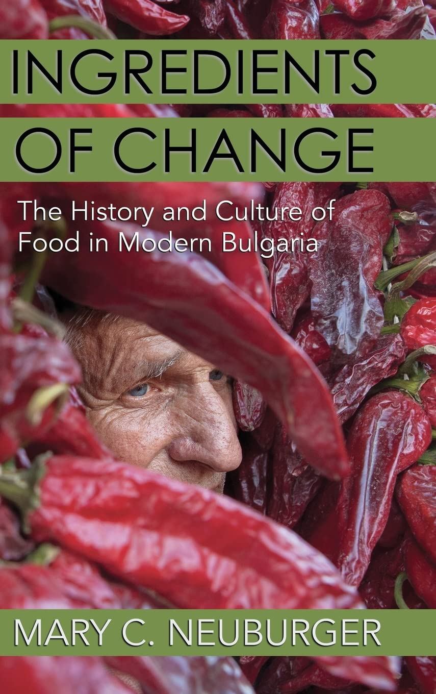Ingredients of Change: The History and Culture of Food in Modern Bulgaria (PDF/EPUB Version)