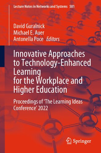 Innovative Approaches to Technology-Enhanced Learning for the Workplace and Higher Education: Proceedings of ‘The Learning Ideas Conference’ 2022 (Lecture Notes in Networks and Systems, 581) (PDF/EPUB Version)
