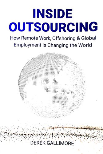 Inside Outsourcing: How Remote Work, Offshoring & Global Employment is Changing the World (PDF/EPUB Version)