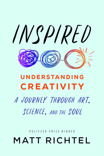 Inspired: Understanding Creativity: A Journey Through Art, Science, and the Soul (PDF/EPUB Version)