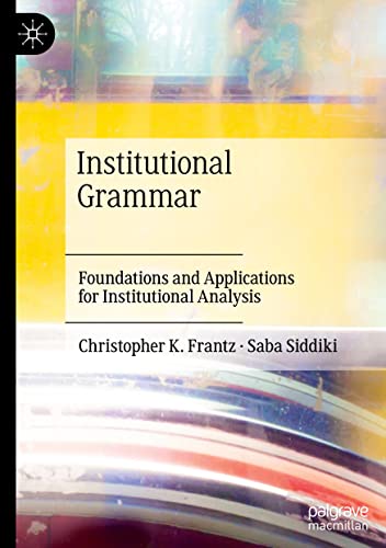 Institutional Grammar: Foundations and Applications for Institutional Analysis (PDF/EPUB Version)