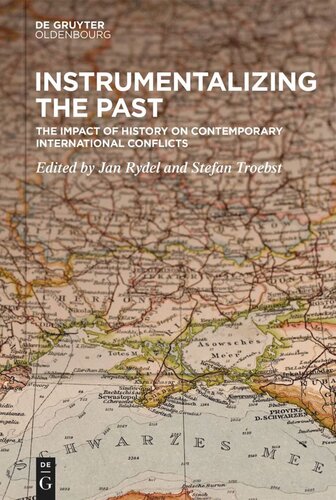 Instrumentalizing the Past: The Impact of History on Contemporary International Conflicts (PDF/EPUB Version)