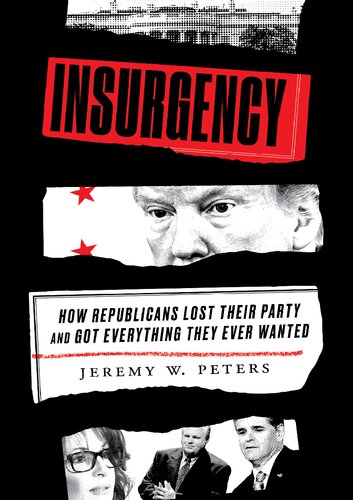 Insurgency : How Republicans Lost Their Party and Got Everything They Ever Wanted (PDF/EPUB Version)