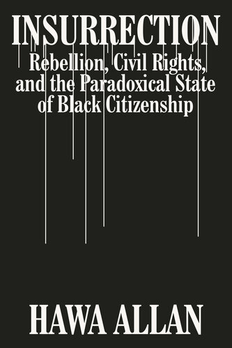 Insurrection: Rebellion, Civil Rights, and the Paradoxical State of Black Citizenship (PDF/EPUB Version)