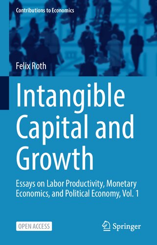 Intangible Capital and Growth: Essays on Labor Productivity, Monetary Economics, and Political Economy, Vol. 1 (Contributions to Economics) (PDF/EPUB Version)