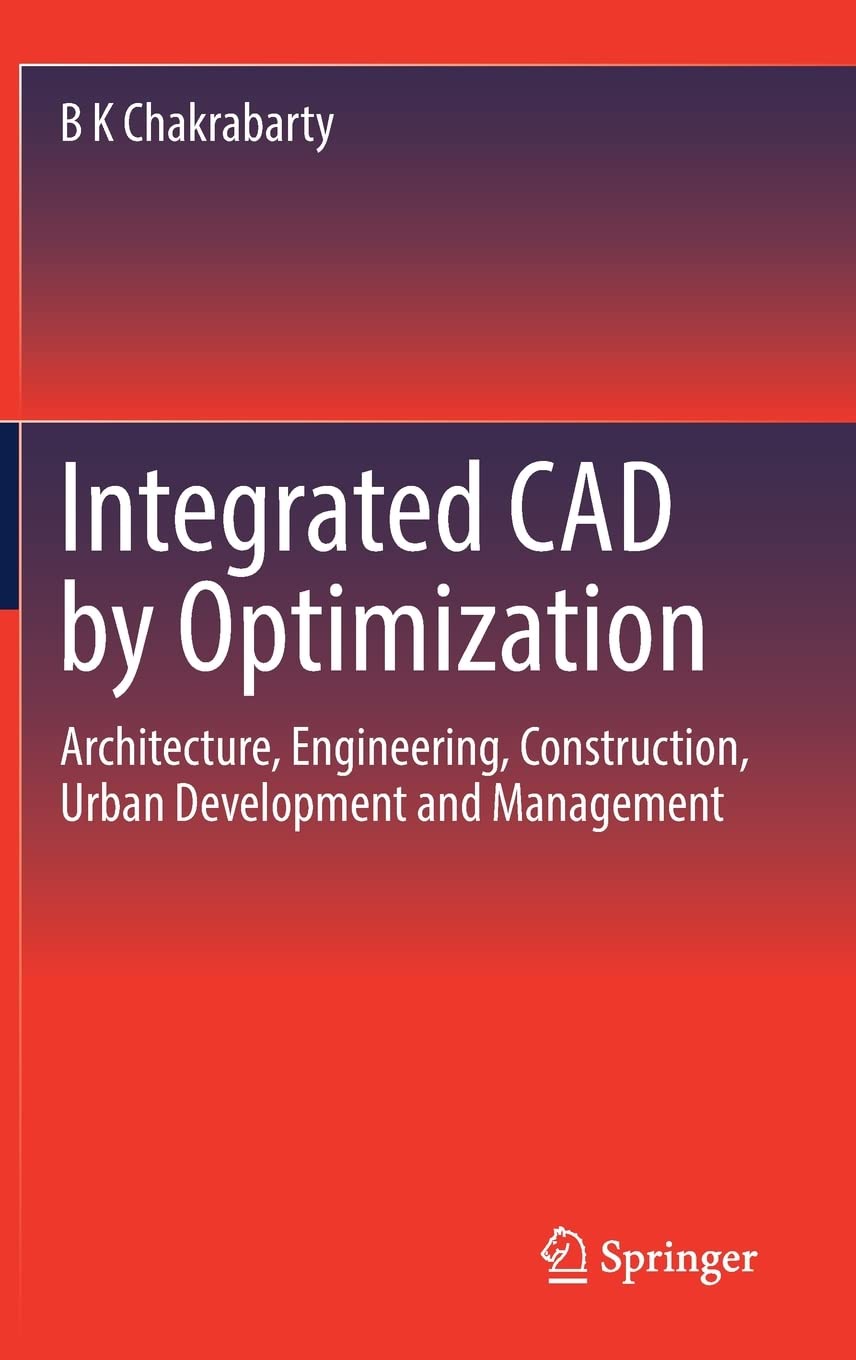 Integrated CAD by Optimization: Architecture, Engineering, Construction, Urban Development and Management (PDF/EPUB Version)